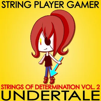 Undertale: Strings of Determination, Vol. 2 by String Player Gamer