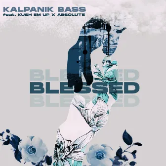 Blessed by Kalpanik Bass