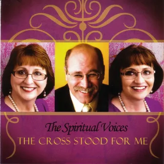 The Cross Stood For Me by Spiritual Voices