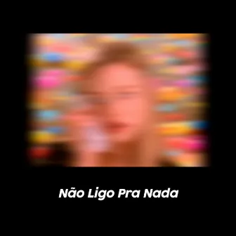 Não Ligo pra Nada by luca shawty