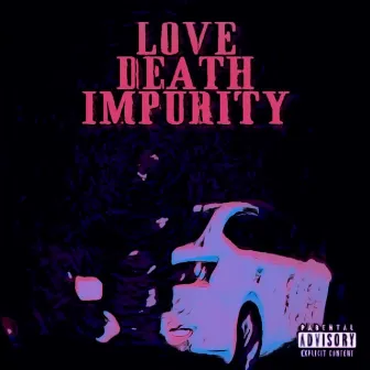 Love Death Impurity by Trappy Mak