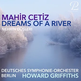 Mahir Cetiz: Dreams of a River by Mahir Cetiz