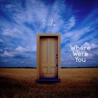 Where were you by BRIDIE