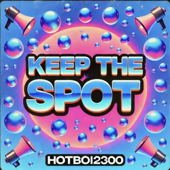 KEEP THE SPOT by HOTBOI2300