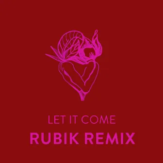 Let It Come (Rubik Remix) by Verushka