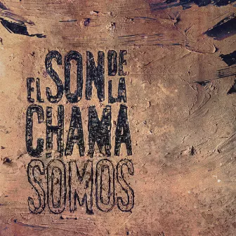 Somos by El Son de la Chama