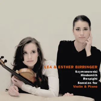 Szymanowski & Hindemith & Respighi: Sonatas for Violin and Piano by Lea Birringer