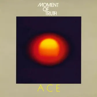 Moment of Truth by Ace