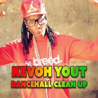 Dancehall Clean Up by Kevoh Yout