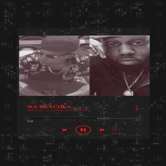 We Outchea by Vito Brown