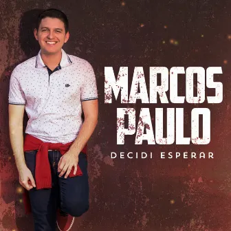 Decidi Esperar by Marcos Paulo