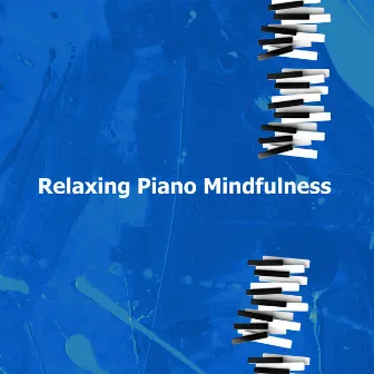 Relaxing Piano Mindfulness by Unknown Artist