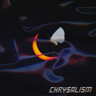 CHRYSALISM by GUAPO FILTH