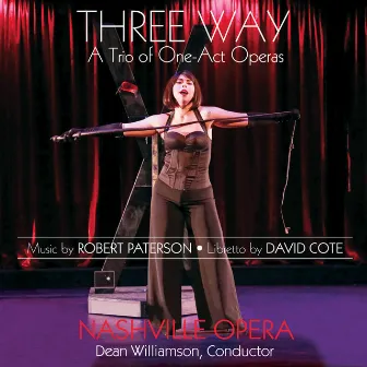 Robert Paterson: Three Way – A Trio of One-Act Operas by Wes Mason