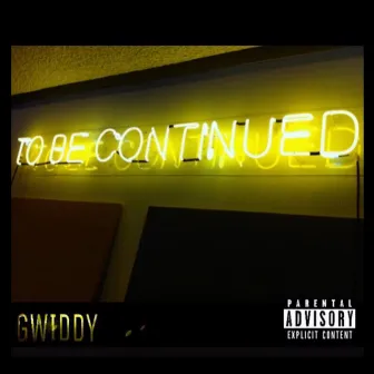 Too Be Continued by GwiddyMan