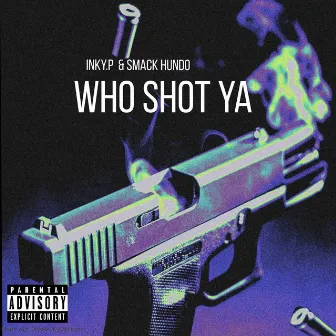 Who shot ya by Inky.P