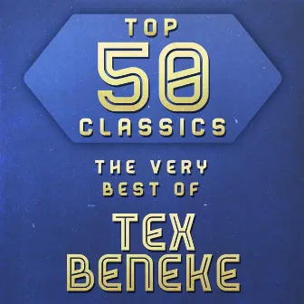 Top 50 Classics - The Very Best of Tex Beneke by Tex Beneke