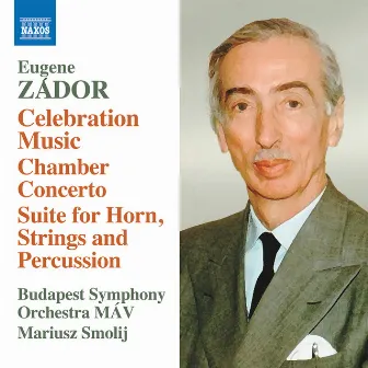 Zádor: Celebration Music - Chamber Concerto - Suite for Horn, Strings, and Percussion by Eugene Zador