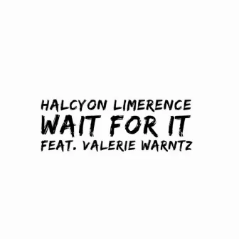 Wait for It by Halcyon Limerence