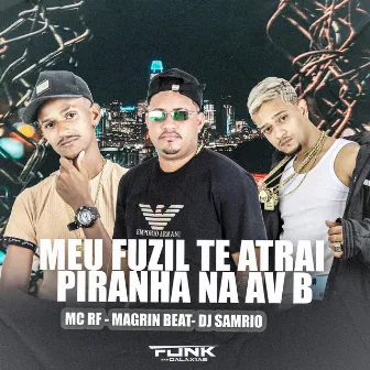 Meu Fuzil Te Atrai Piranha na Av B by Magrim Beat