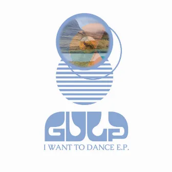 I Want to Dance by Gulp