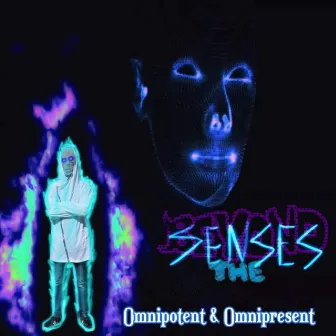 Beyond the Senses by Omnipotent & Omnipresent