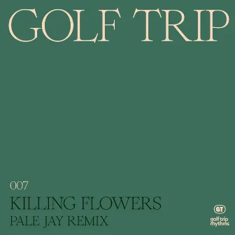 Killing Flowers (Pale Jay Remix) by Pale Jay