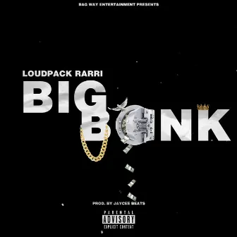 Big Bank by Loudpack Rarri