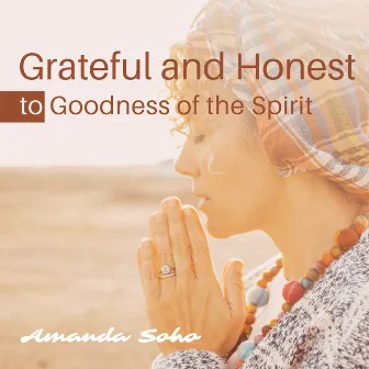 Grateful and Honest to Goodness of the Spirit by Amanda Soho