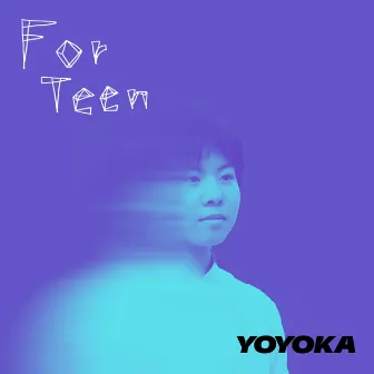 For Teen by YOYOKA