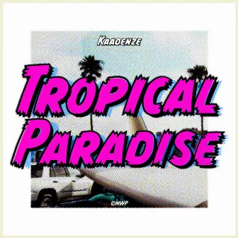 Tropical Paradise by KAADENZE