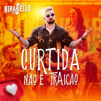 Curtida Não É Traição by Bira Bello