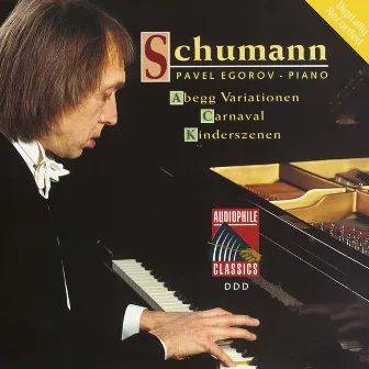 Schumann: Abegg Variations - Carnaval - Scenes from Childhood by Pavel Egorov