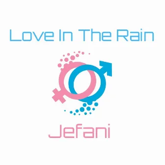 Love In The Rain by Jefani