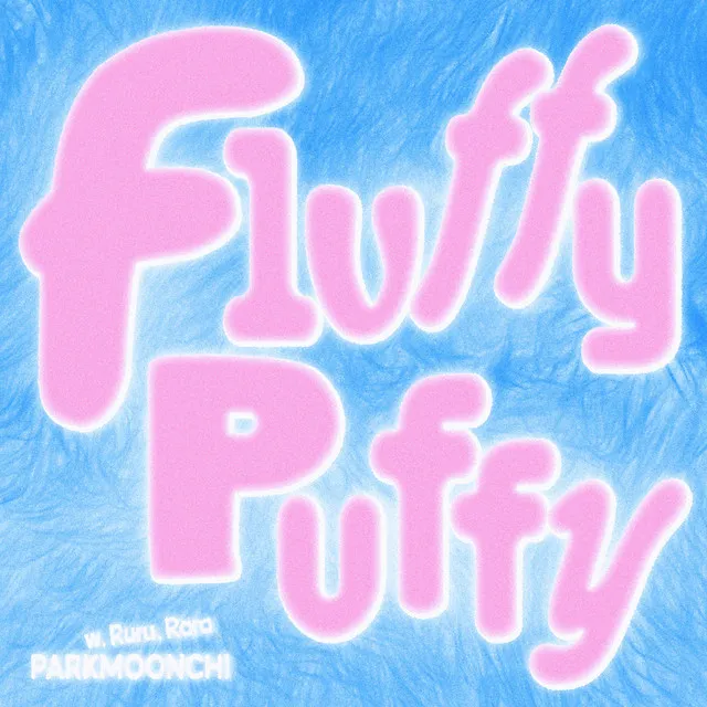 Fluffy Puffy (with Ruru, Rara)