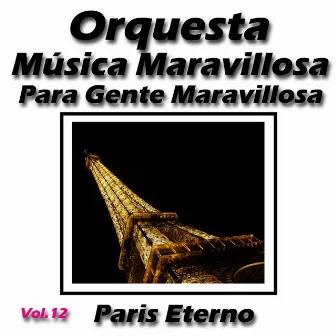 Musica Maravillosa Vol. 12 París Eterno by Orquesta Música Maravillosa