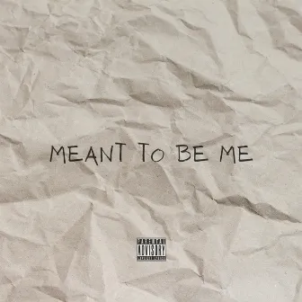 Meant To Be Me by Fredrick Michael