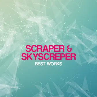 Scraper & Skyscreper Best Works by Scraper