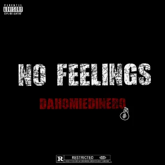 No Feelings by dahomieDINERO