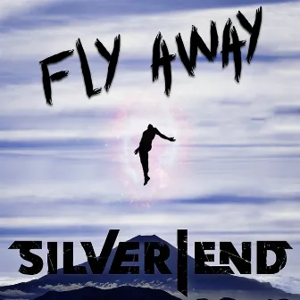 Fly Away by Silver End