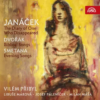 Janáček: The Diary of One Who Disappeared - Dvořák: Biblical Songs - Smetana: Evening Songs by Vilém Přibyl