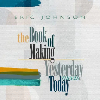 The Book of Making / Yesterday Meets Today by Eric Johnson