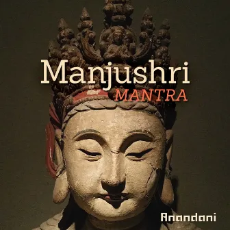 Manjushri Mantra by Anandani