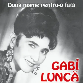 Două mame pentru-o fată by Gabi Lunca