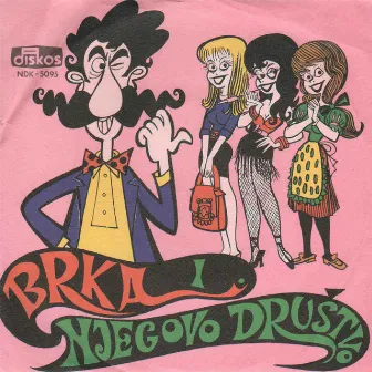 Brka i Njegovo Drustvo by Brka