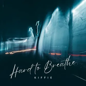 Hard To Breathe by Kiffie