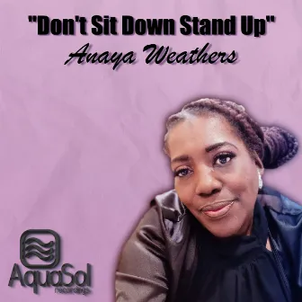 Don't Sit Down Stand Up (2023 Remaster) by Anaya Weathers