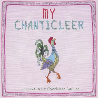 My Chanticleer: A Collection for Chanticleer Families by Joseph H. Jennings