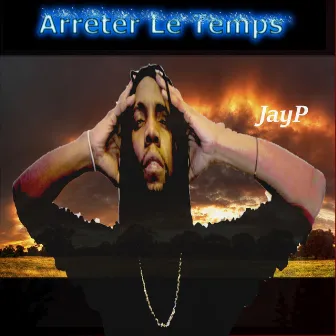 Arrêter le temps by JayP