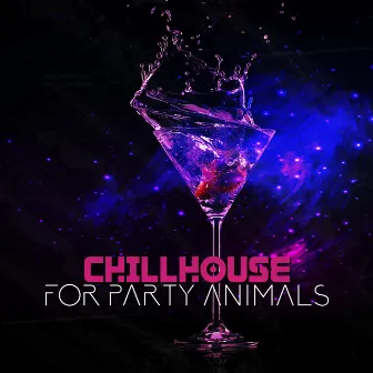 Chillhouse for Party Animals (Clubbing Lounge Music, Deep House Party Mix) by Dj Dimension EDM